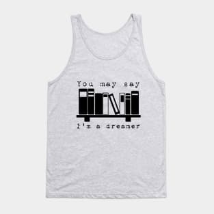 You may say I'm a dreamer... Tank Top